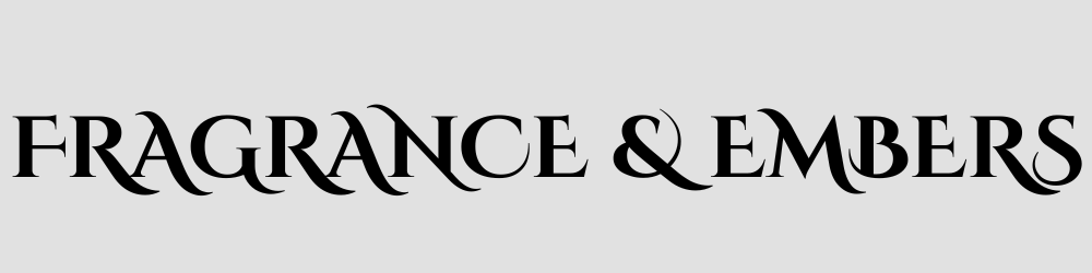 FRAGRANCE & EMBERS